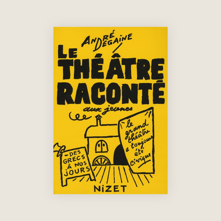 André Degaine - Le théâtre raconté aux jeunes - Comédie-Française