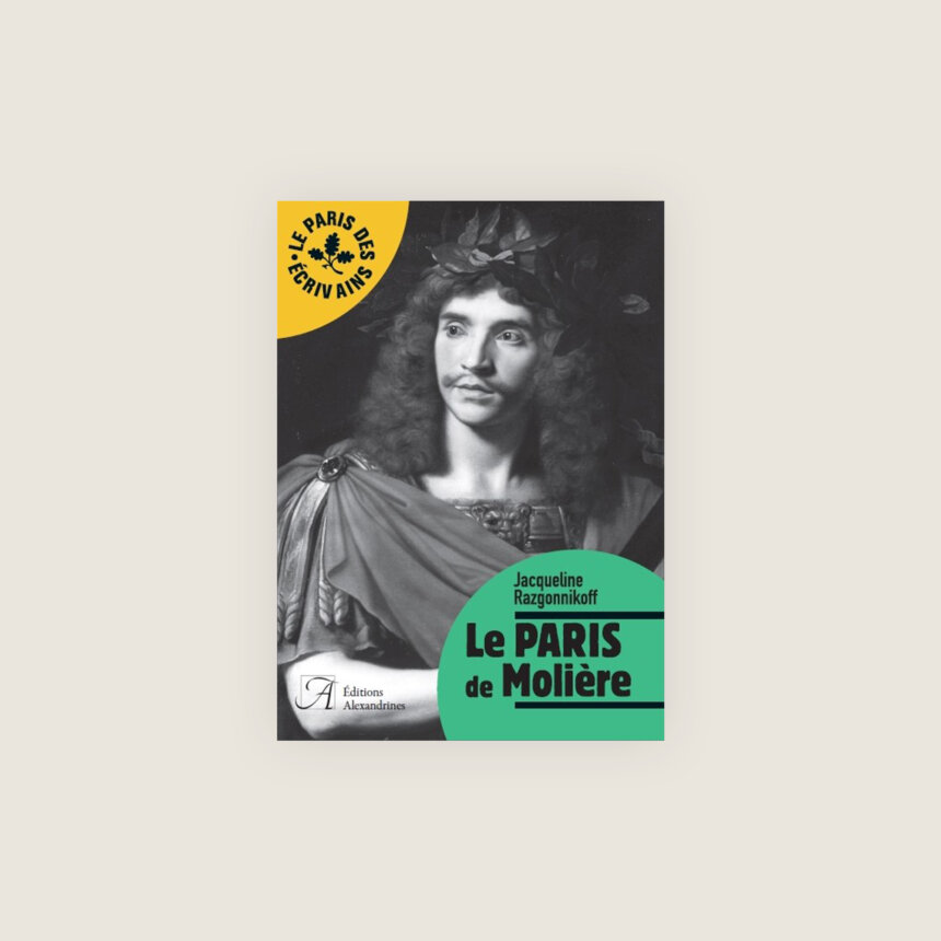 Le Paris de Molire Comédie Francaise histoire theatre Jacqueline Razgonnikoff