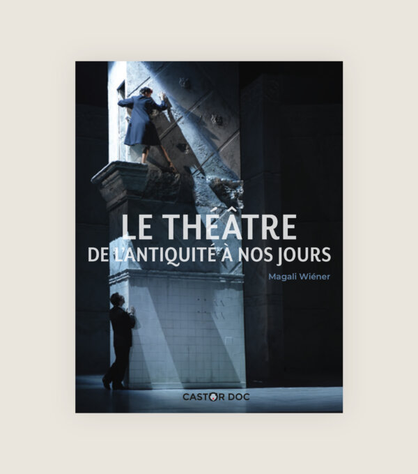 Le Theatre de l'antiquite a nos jours histoire jeune ado college lycée comédie francaise couverture