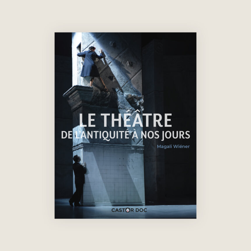 Le Theatre de l'antiquite a nos jours histoire jeune ado college lycée comédie francaise couverture