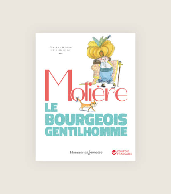 Moliere Comedie Francaise Le Bourgeois Gentilhomme pour les jeunes