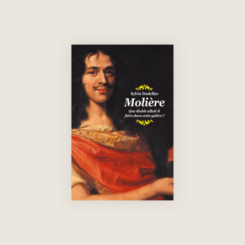 Moliere mais que diable allait il faire dans cette galere Comedie Francaise livre jeunesse