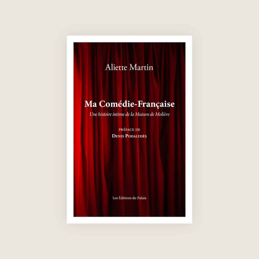 Aliette Martin Ma Comedie Francaise Coulisses et fonctionnement theatre