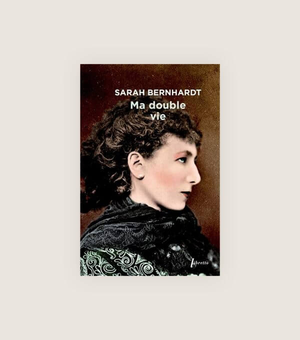 Sarah Bernhardt Comedie Francaise Ma Double Vie autobiographie
